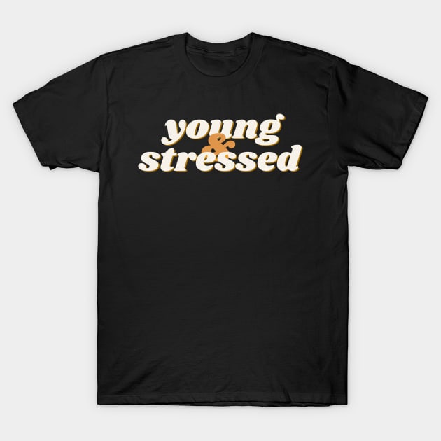 young and stressed T-Shirt by monoblocpotato